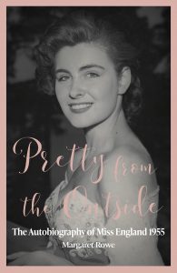Book cover of Pretty from the Outside by Margaret Rowe winner of Miss England in 1955