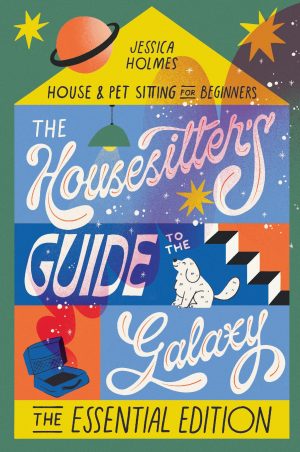 The Housesitter's Guide to the Galaxy: The Essential Edition